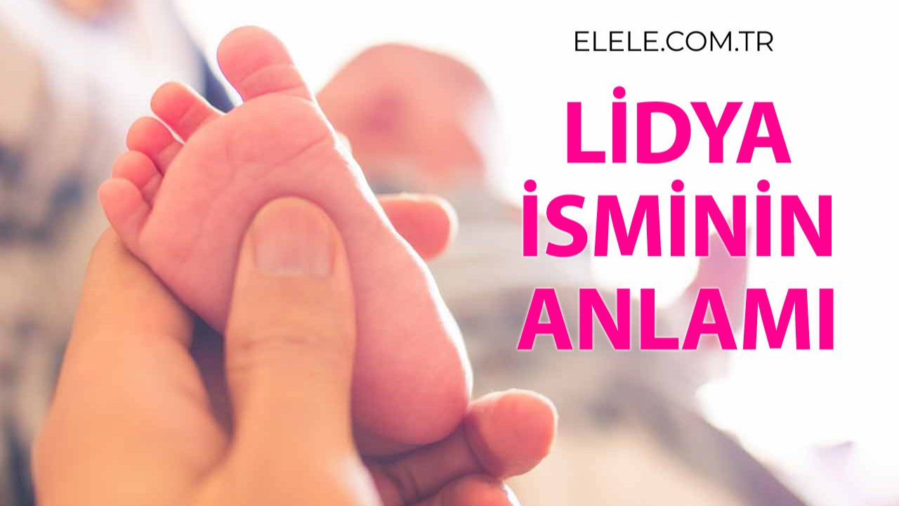 Lidya İsminin Anlamı Nedir?